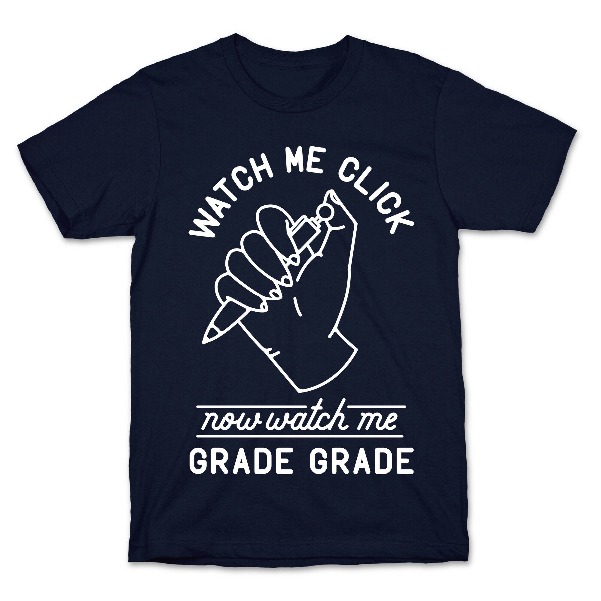 Watch Me Click Now Watch Me Grade Grade T-Shirt